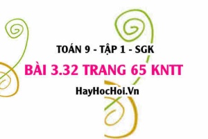 Bài 3.32 trang 65 Toán 9 tập 1 Kết nối tri thức